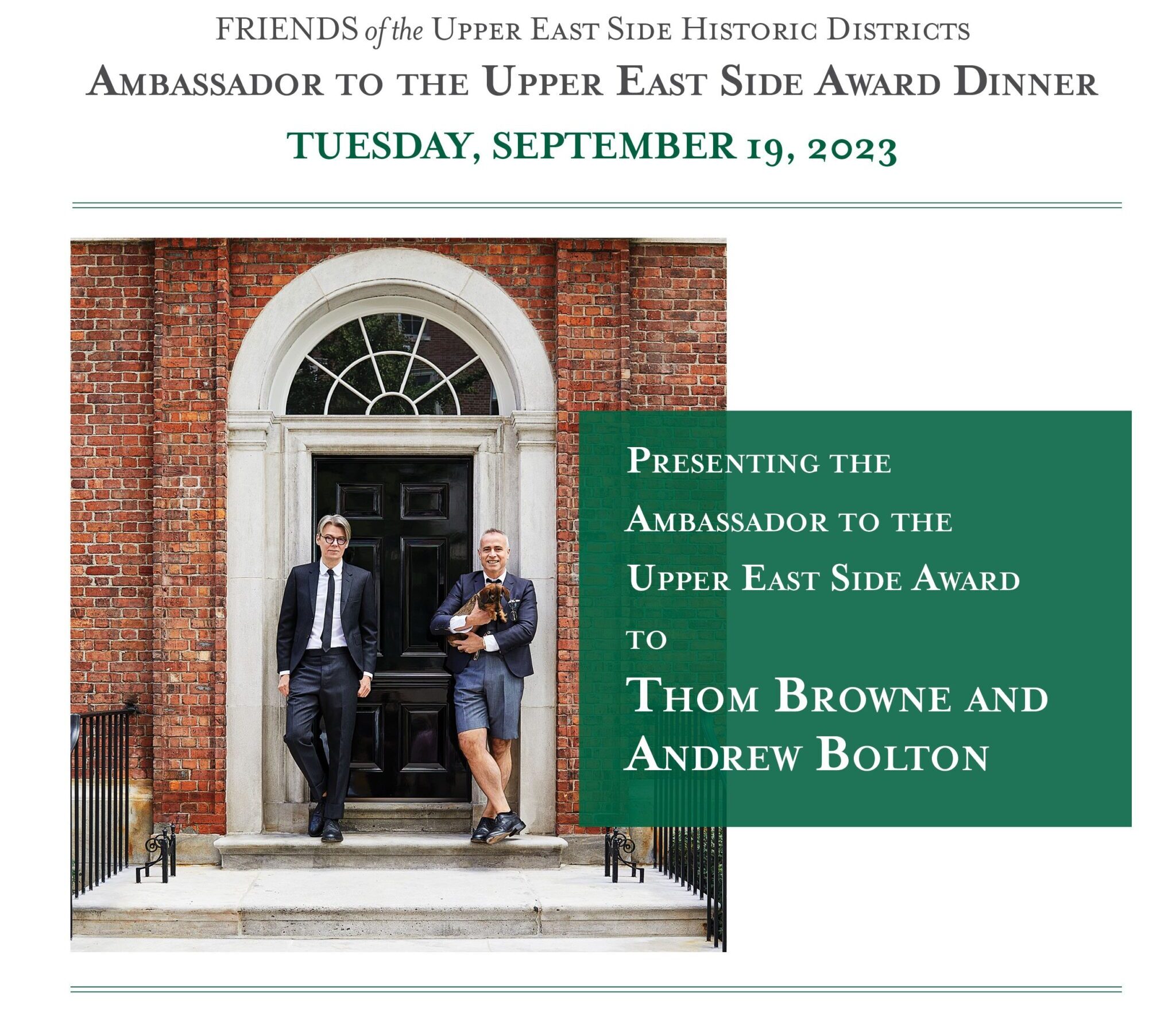 Save the date! FRIENDS of the Upper East Side Historic Districts Ambassador to the Upper East Side Award Dinner, Tuesday, September 19, 2023. Presenting the Ambassador to the Upper East Side Award to Thom Browne and Andrew Bolton. Image courtesy of Architectural Digest. Photo by William Abranowicz. Layout by Betsy Blazar. 