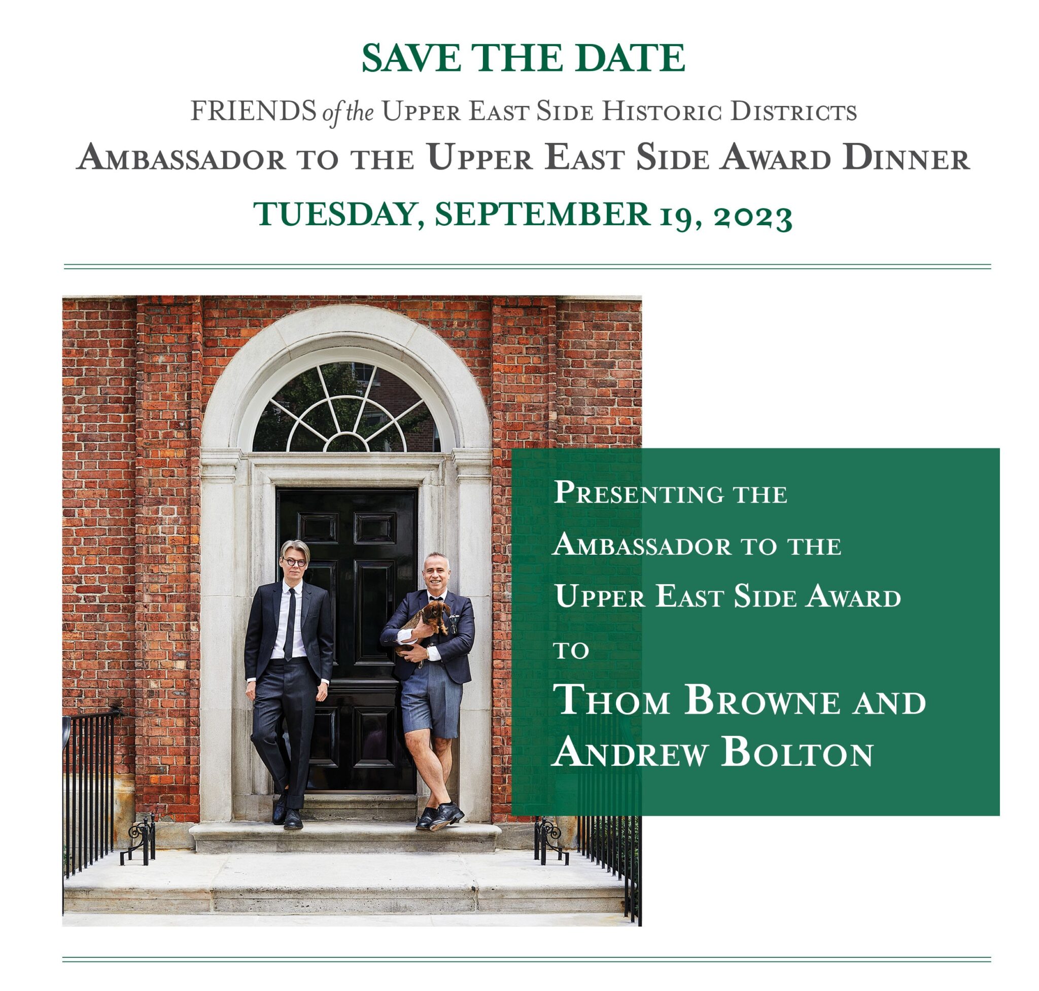 Save the date! FRIENDS of the Upper East Side Historic Districts Ambassador to the Upper East Side Award Dinner, Tuesday, September 19, 2023. Presenting the Ambassador to the Upper East Side Award to Thom Browne and Andrew Bolton. Image courtesy of Architectural Digest. Photo by William Abranowicz. Layout by Betsy Blazar.